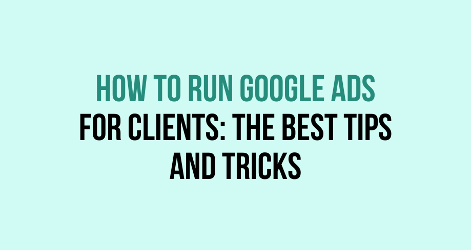 how to run google ads for clients